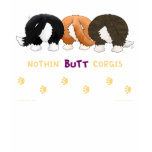 Nothin' Butt Corgis T-shirts
