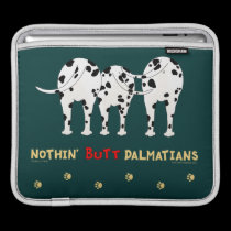 Nothin' Butt Dalmatians ipad sleeves