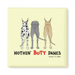 Nothin' Butt Danes Fridge Magnet