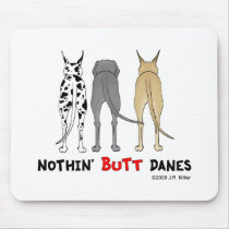 Nothin' Butt Danes Mouse Pad
