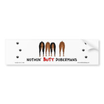 Nothin' Butt Dobermans Bumper Sticker bumper stickers
