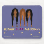 Nothin' Butt Dobermans Mousepad