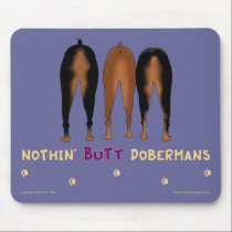 Nothin' Butt Dobermans Mousepad mousepads