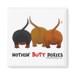 Nothin' Butt Doxies Fridge Magnets