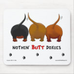 Nothin' Butt Doxies Mousepad
