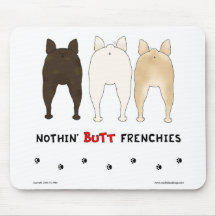 Nothin' Butt Frenchies Mousepad