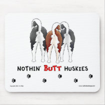 Nothin' Butt Huskies Mousepad by NothinButtDogs Nothin' Butt Huskies Mousepad