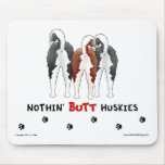 Nothin' Butt Huskies Mousepad