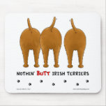 Nothin' Butt Irish Terriers Mousepad