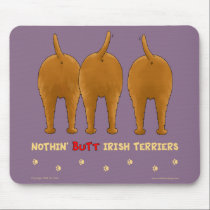 Nothin' Butt Irish Terriers Mousepad mousepads