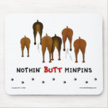 Nothin' Butt MinPins Mousepad
