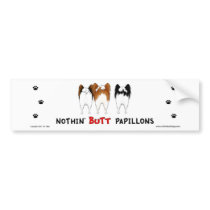 Nothin' Butt Papillons Bumper Sticker bumper stickers