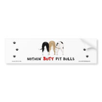 Nothin' Butt Pitbulls Bumper Sticker bumper stickers