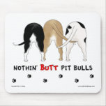 Nothin' Butt Pitbulls Mousepad