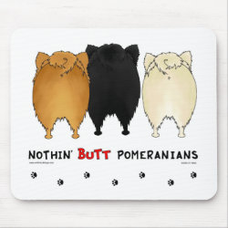 Nothin' Butt Pomeranians Mousepad mousepad