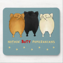 Nothin' Butt Pomeranians Mousepad mousepads