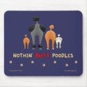 Nothin' Butt Poodles Mousepad by NothinButtDogs Nothin' Butt Poodles Mousepad