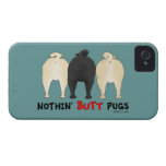 Nothin' Butt Pugs iPhone 4 Case-Mate Cases