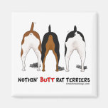 Nothin' Butt Rat Terriers Refrigerator Magnet