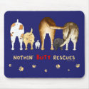 Nothin' Butt Rescues Mousepad by NothinButtDogs Nothin' Butt Rescues Mousepad