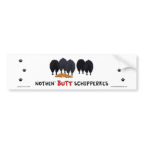 Nothin' Butt Schipperkes Bumper Sticker bumper stickers