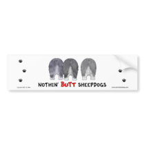 Nothin' Butt Sheepdogs Bumper Sticker bumper stickers