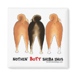 Nothin' Butt Shiba Inus Magnets