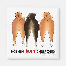 Nothin' Butt Shiba Inus Magnets