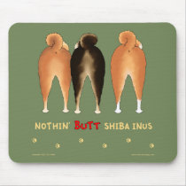 Nothin' Butt Shiba Inus Mousepad
