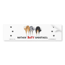 Nothin' Butt Smoothies Bumper Sticker bumper stickers
