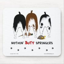 Nothin' Butt Springers Mousepad