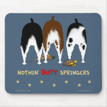 Nothin' Butt Springers Mousepad
