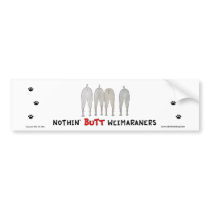 Nothin' Butt Weimaraners Bumper Sticker bumper stickers