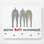 Nothin' Butt Weimaraners mousepads