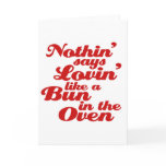 Nothin' Says Lovin' Like a Bun in the Oven cards