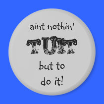 Nothin' tuit Round Tuit magnets