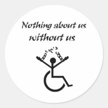Nothing About Us Without Us! Round Sticker