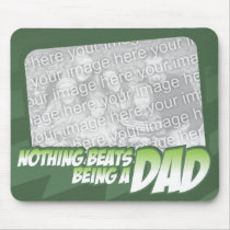 Nothing beats being a Dad Customizeable Mousepad mousepads