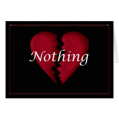 Nothing broken heart broken hearted sad words cards by moonlake