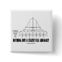Nothing But A Statistical Anomaly (Stats Humor) Pinback Button