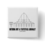 Nothing But A Statistical Anomaly (Stats Humor) Pinback Button