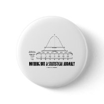 Nothing But A Statistical Anomaly (Stats Humor) buttons