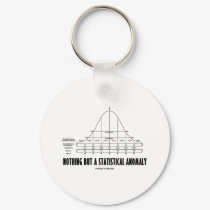 Nothing But A Statistical Anomaly (Stats Humor) keychains