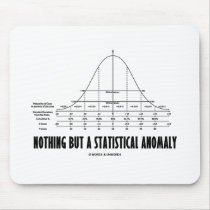 Nothing But A Statistical Anomaly (Stats Humor) Mousepad