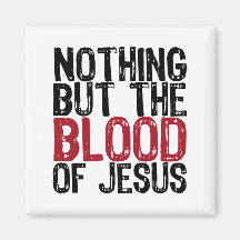 Nothing but the Blood Fridge Magnet