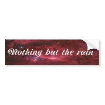 Nothing But The Rain bumper stickers by onesockjr Nothing But The Rain bumper stickers