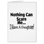 Nothing Can Scare Me I Have A Daughter (black) Greeting Cards