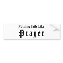 Nothing Fails Like Prayer Bumper Stickers