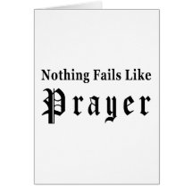 Nothing Fails Like Prayer Greeting Card