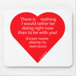 Nothing I Would Rather Do Steel Drum Mouse Pads